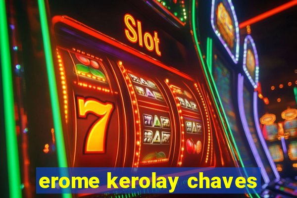 erome kerolay chaves